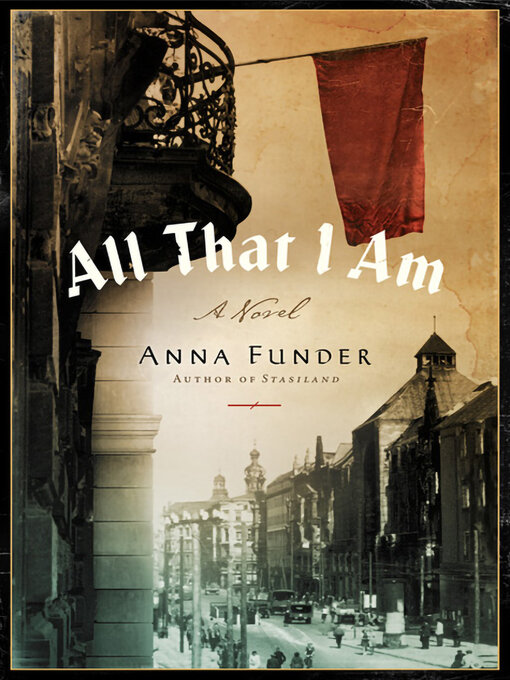 Title details for All That I Am by Anna Funder - Wait list